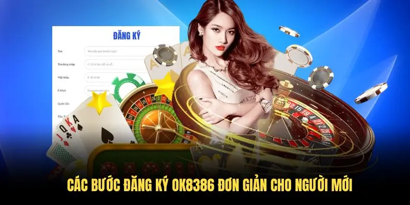 Các bước đăng ký OK8386 đơn giản cho người mới