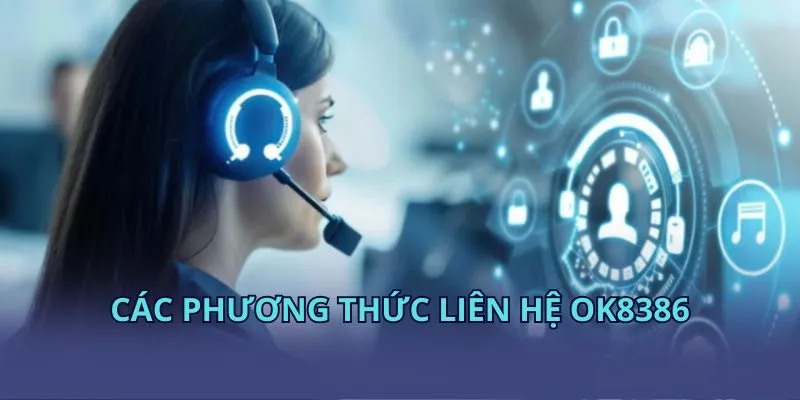 Các phương thức liên hệ OK8386 Các phương thức liên hệ OK8386