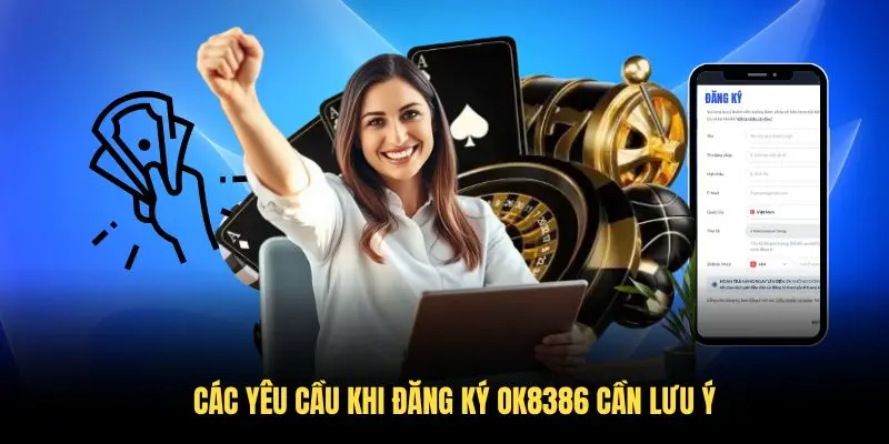 Các yêu cầu khi đăng ký OK8386 cần lưu ý